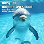 Daisy the Dolphin’s Sea School