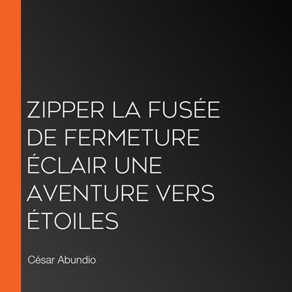Zipper La Fusée de Fermeture éclair Une aventure Vers étoiles