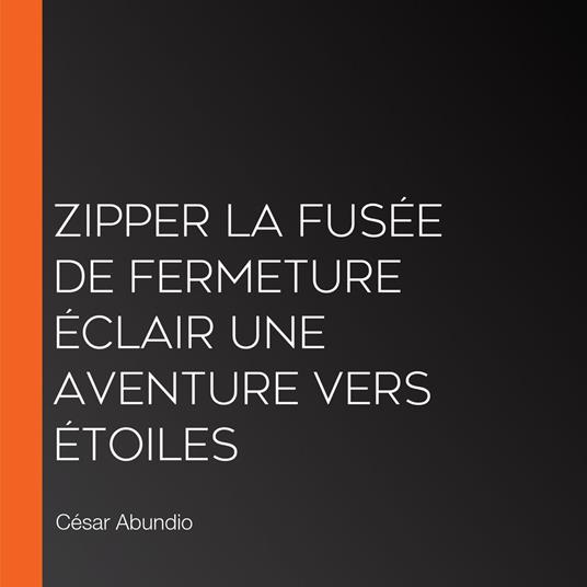 Zipper La Fusée de Fermeture éclair Une aventure Vers étoiles