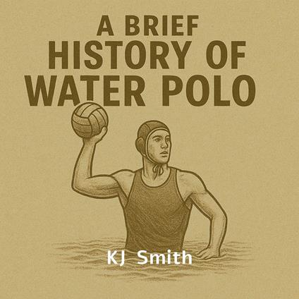 Brief History of Water Polo, A