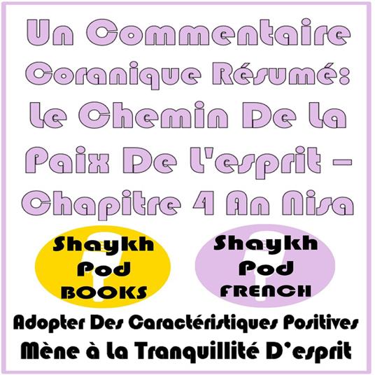 Un Commentaire Coranique Résumé: Le Chemin De La Paix De L'esprit – Chapitre 4 An Nisa