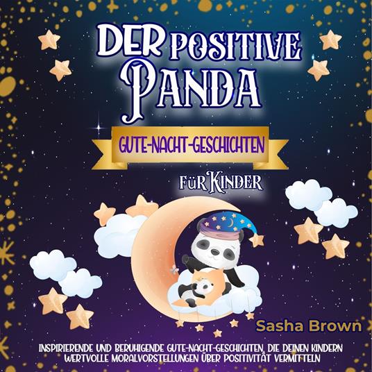 Der positive Panda - Gute-Nacht-Geschichten für Kinder