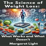 Science of Weight Loss, The: What Works and What Doesn’t