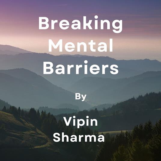 Breaking Mental Barriers