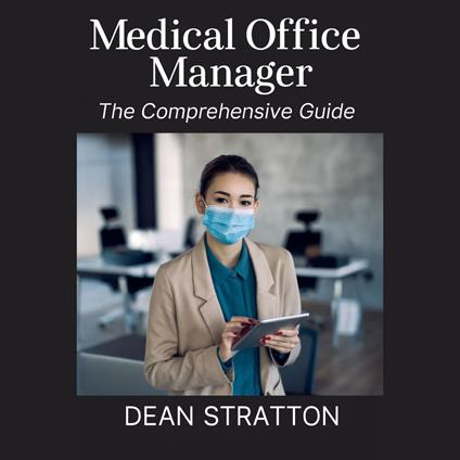Medical Office Manager - The Comprehensive Guide