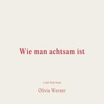 Wie man achtsam ist