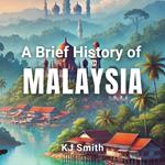 Brief History of Malaysia, A
