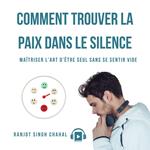 COMMENT TROUVER LA PAIX DANS LE SILENCE