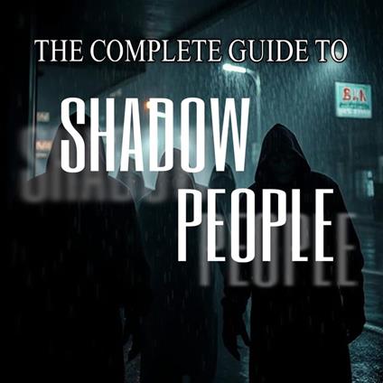 Complete Guide to Shadow People, The