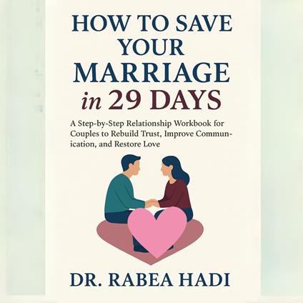 Save Your Marriage in 29 Days: A Step-by-Step Guide to Rebuilding Trust, Communication, and Intimacy