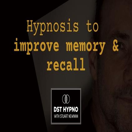 Hypnosis to improve memory and recall - A guided meditation - DST Hypno with Stu Newman