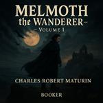 Melmoth the Wanderer Volume 1