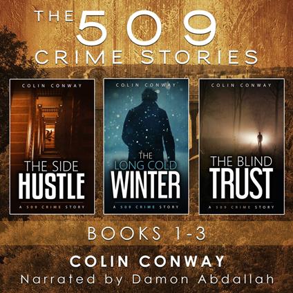 509 Crime Stories, The: Books 1-3: The Side Hustle, The Long Cold Winter, and The Blind Trust