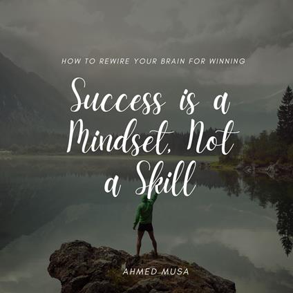 Success is a Mindset, Not a Skill