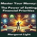 Master Your Money: The Power of Setting Financial Priorities