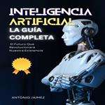 Inteligencia Artificial, la Guía Completa