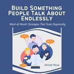 Build Something People Talk About Endlessly