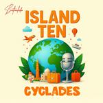 ISLAND TEN – Cyclades Greek Islands