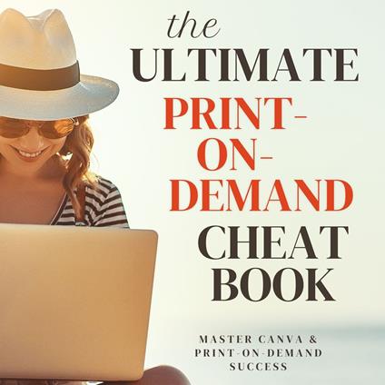 Ultimate Print-on-Demand Cheat Book, The