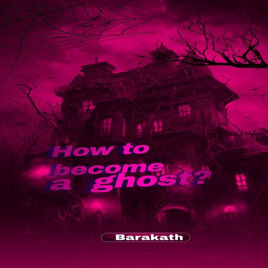 HOW TO BECOME A GHOST?
