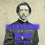 All for the Union: The Civil War Diary and Letters of Elisha Hunt Rhodes