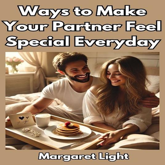 Ways to Make Your Partner Feel Special Everyday