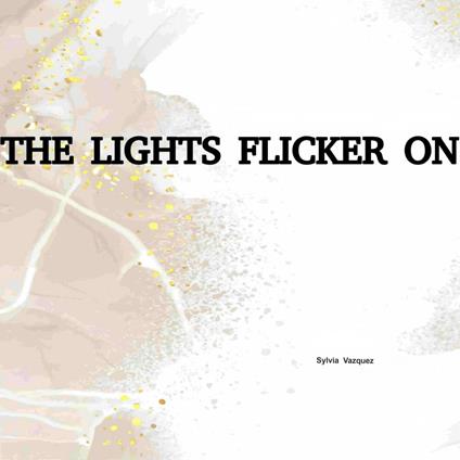 LIGHTS FLICKER ON, THE
