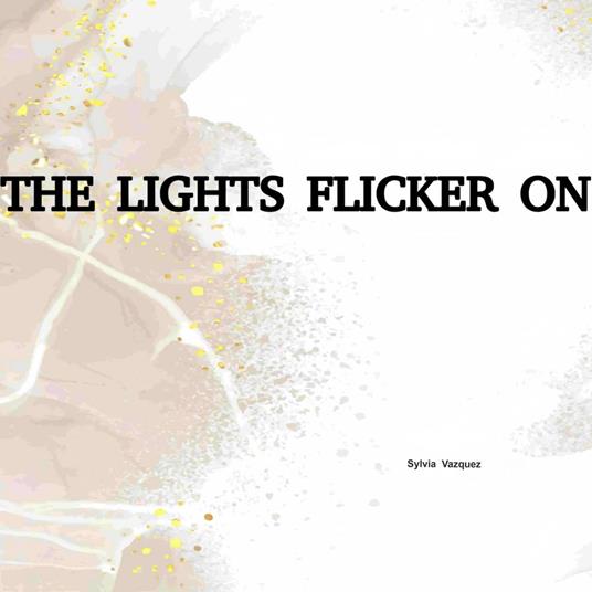 LIGHTS FLICKER ON, THE