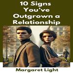 10 Signs You’ve Outgrown a Relationship