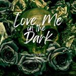 Love Me in the Dark