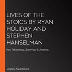 Lives of the Stoics by Ryan Holiday and Stephen Hanselman