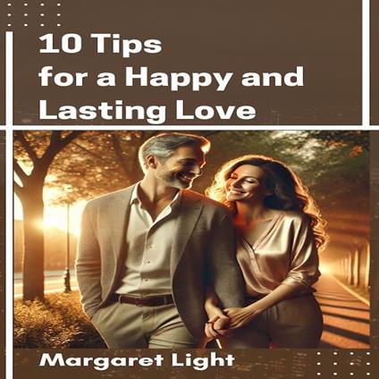 10 Tips for a Happy and Lasting Love