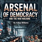Arsenal of Democracy and the War Machine