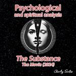 Psychological and spiritual analysis The Substance (The movie) 2024