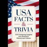 USA Facts & Trivia: 1000 Intriguing Insights into America’s History and Culture