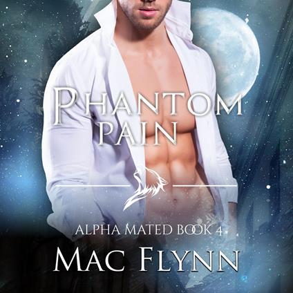Phantom Pain: Alpha Mated #4 (Alpha Billionaire Werewolf Shifter Romance)