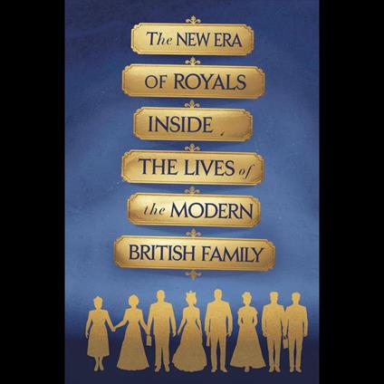 New Era of Royals, The: Inside the Lives of the Modern British Family