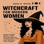 Witchcraft for Modern Women