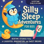 Silly Sleep Adventures for Kids