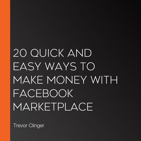 20 Quick And Easy Ways To Make Money With Facebook Marketplace
