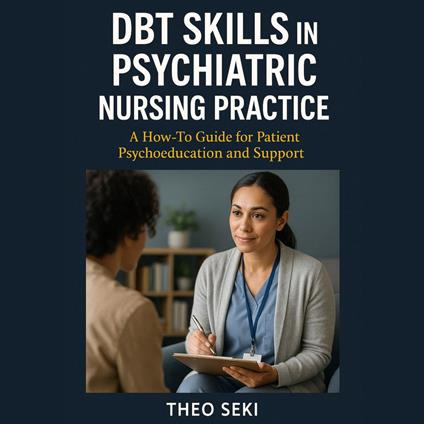 DBT Skills in Psychiatric Nursing Practice