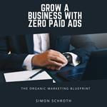 Grow a Business With Zero Paid Ads