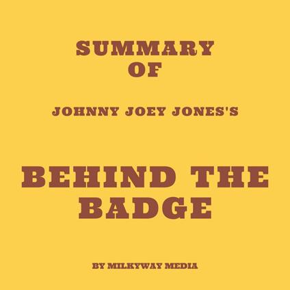 Summary of Johnny Joey Jones's Behind the Badge