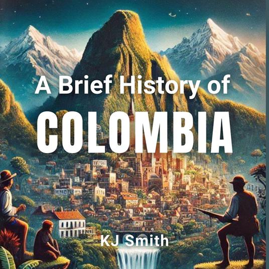 Brief History of Colombia, A