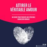Attirer le véritable amour