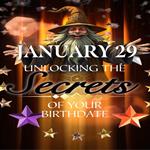January 29: Unlocking the Secrets of Your Birthdate