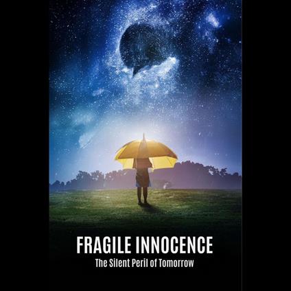 Fragile Innocence: The Silent Peril of Tomorrow