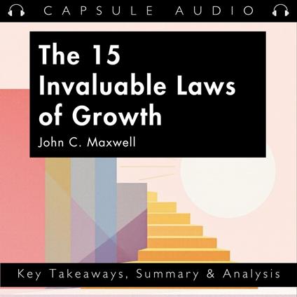 15 Invaluable Laws of Growth by John C. Maxwell, The