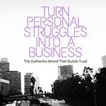 Turn Personal Struggles Into a Business