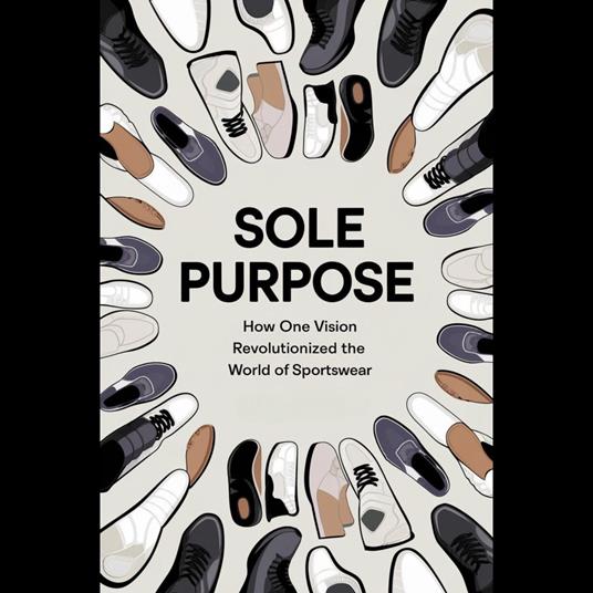 Sole Purpose: How One Vision Revolutionized The World Of Sportswear